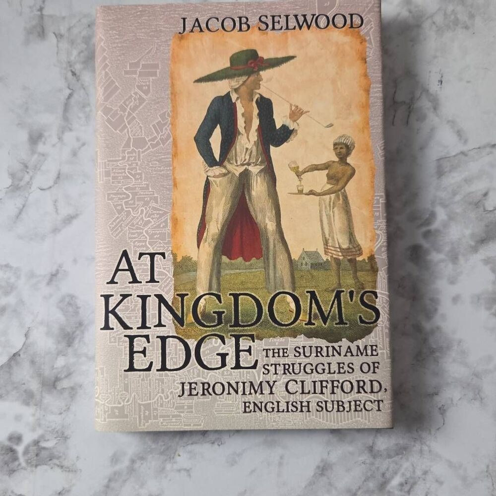At Kingdom's Edge:‎ The Suriname Struggles of Jeronimy Clifford, English Subject